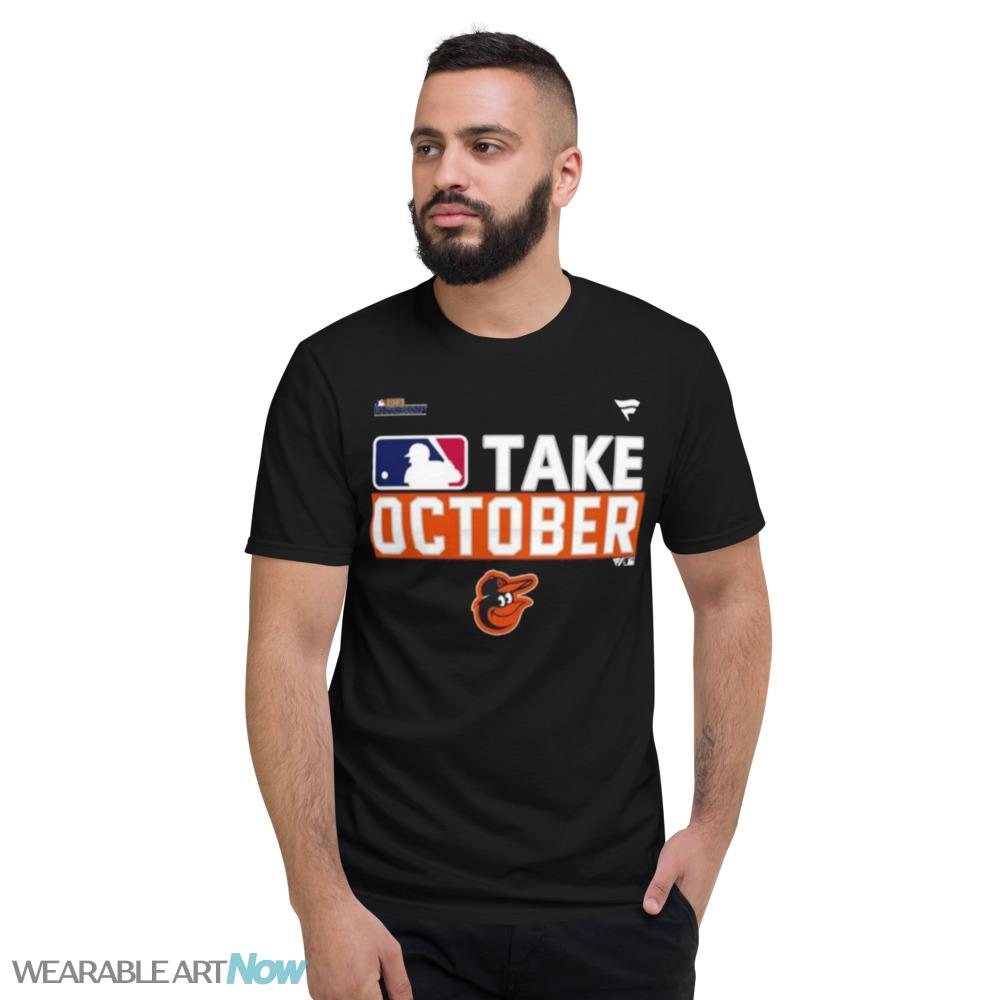 Baltimore Orioles Take October 2023 Postseason Shirt - Short Sleeve T-Shirt