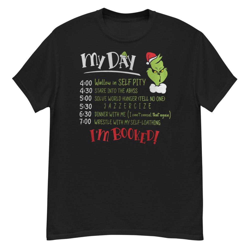 I'm Booked Grinch My Day The Grinch Funny Shirt - G500 Men’s Classic T-Shirt