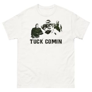 Tuck Comin T-Shirt Gift For Fans - 500 Men’s Classic Tee Gildan