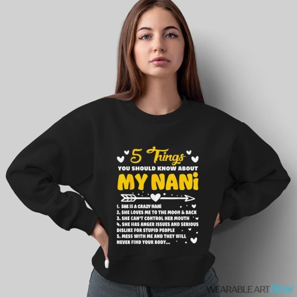 5 Things You Should Know About My Nani Funny Grandma T-Shirt - Sweatshirt