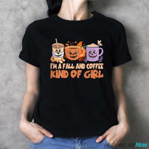 I'm A Fall And Coffee Kind Of Girl Autumn Season Hello Fall Shirt - Ladies T-Shirt