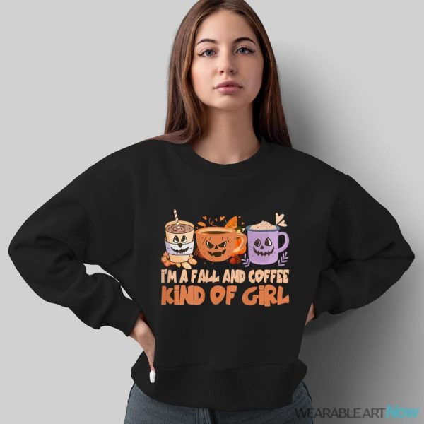 I'm A Fall And Coffee Kind Of Girl Autumn Season Hello Fall Shirt - Sweatshirt