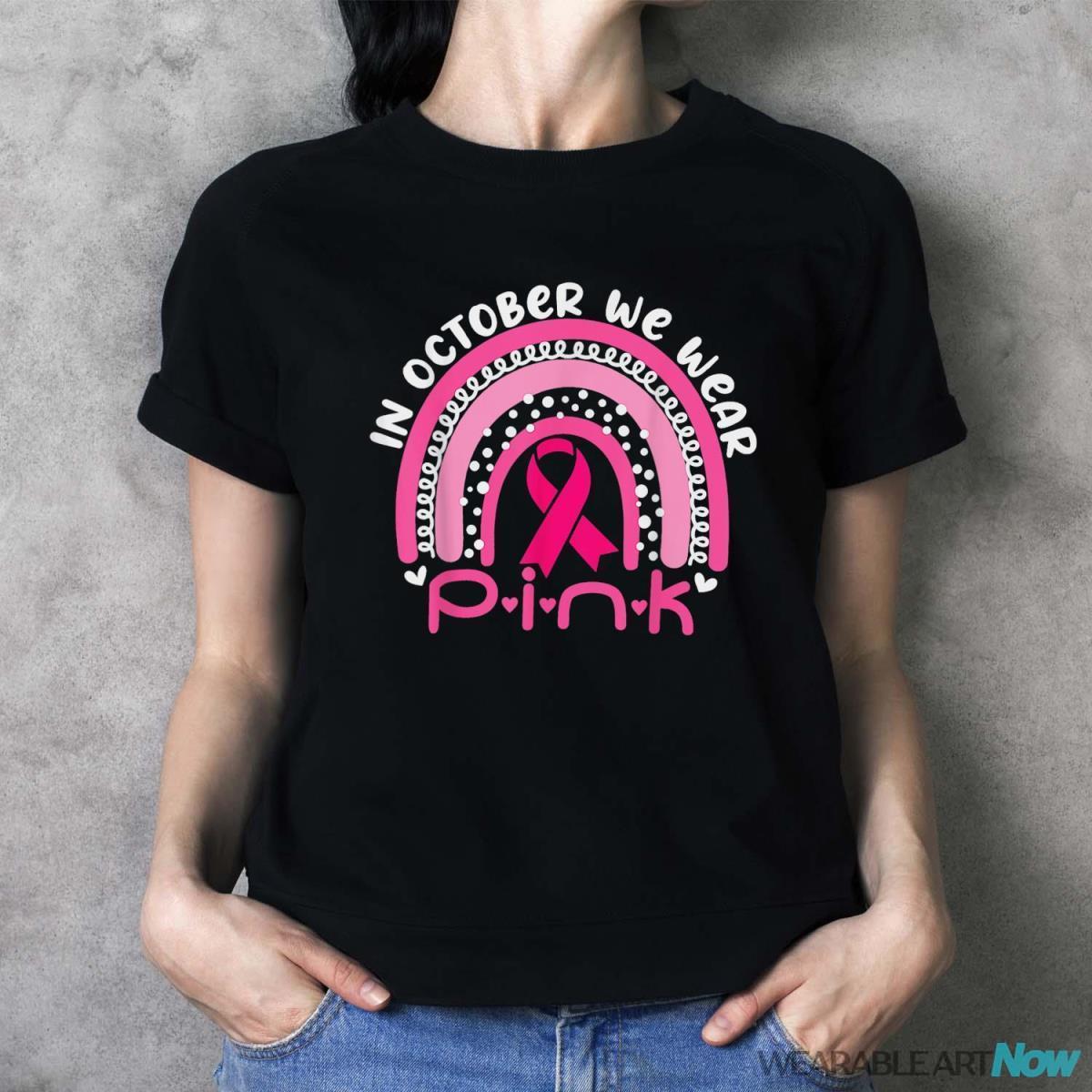 We Wear Pink Rainbow Breast Cancer Awareness Girls Womens Shirt - Ladies T-Shirt