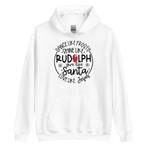 Dance Like Frosty Shine Like Rudolph Give Like Santa Love Like Jesus T-Shirt - Unisex Heavy Blend Hooded Sweatshirt