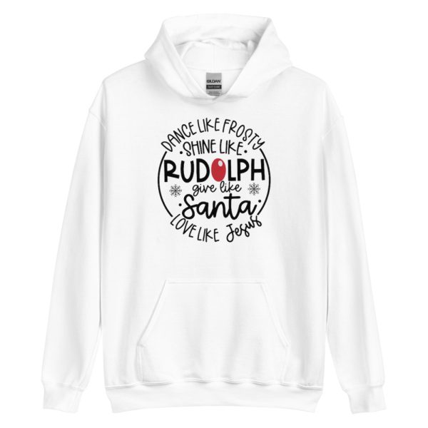 Dance Like Frosty Shine Like Rudolph Give Like Santa Love Like Jesus T-Shirt - Unisex Heavy Blend Hooded Sweatshirt