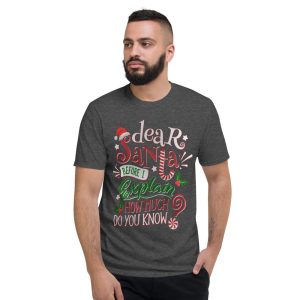 Dear Santa Before I Explain How Much Do You Know Christmas T-Shirt - Short Sleeve T-Shirt-1