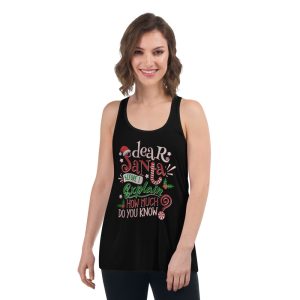 Dear Santa Before I Explain How Much Do You Know Christmas T-Shirt - Women's Flowy Racerback Tank