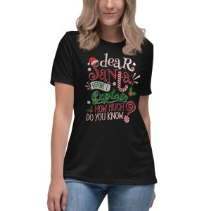 Dear Santa Before I Explain How Much Do You Know Christmas T-Shirt - Women's Relaxed Short Sleeve Jersey Tee