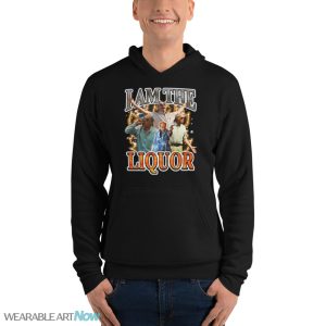 I Am The Liquor Funny Meme T-Shirt - Unisex Fleece Pullover Hoodie