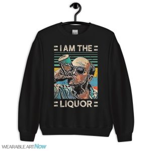 I Am The Liquor Shirt Mr Lahey Signature Liquor Vintage Style T-Shirt - Unisex Crewneck Sweatshirt