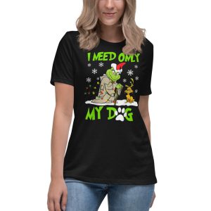 I Need Only My Dog Christmas Funny Gifts Grinch T-Shirt - Women's Relaxed Short Sleeve Jersey Tee