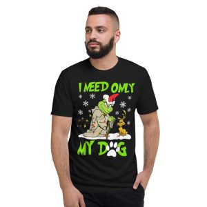 I Need Only My Dog Christmas Funny Gifts Grinch T-Shirt - Short Sleeve T-Shirt