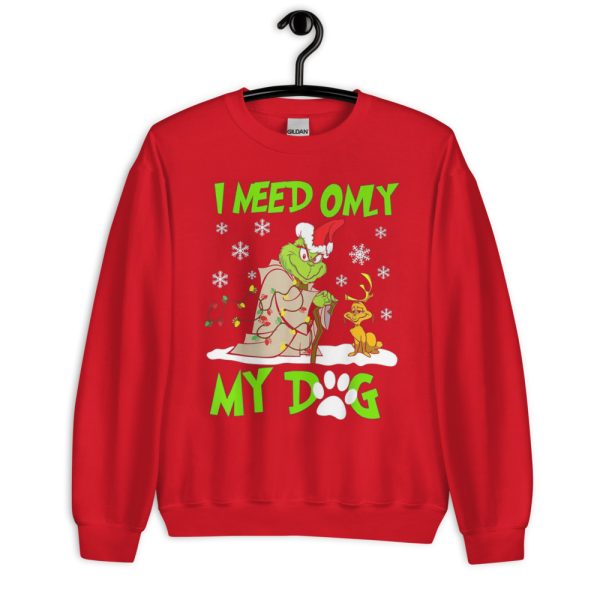 I Need Only My Dog Christmas Funny Gifts Grinch T-Shirt - Unisex Crewneck Sweatshirt-1