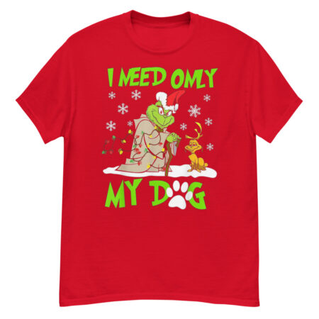 I Need Only My Dog Christmas Funny Gifts Grinch T-Shirt - G500 Men’s Classic T-Shirt-1