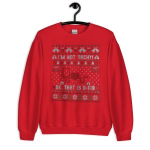 I'm Not Tachy Ok That's A Fib Ugly Christmas Sweater T-Shirt - Unisex Crewneck Sweatshirt-1