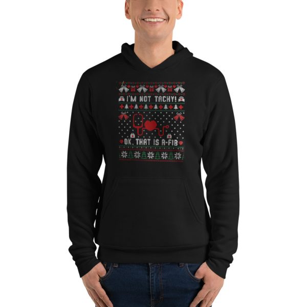 I'm Not Tachy Ok That's A Fib Ugly Christmas Sweater T-Shirt - Unisex Fleece Pullover Hoodie