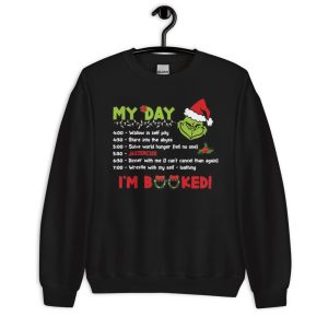 My Day I'm Booked Grinch Day Program Merry Grinchmas T-Shirt - Unisex Crewneck Sweatshirt