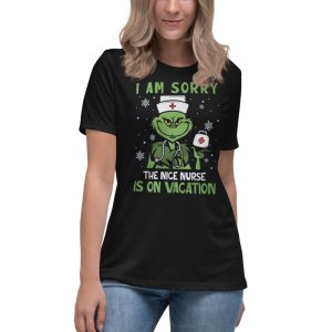 Nurse Christmas Grinch Nurse I Am Sorry The Nice Nurse Is On Vacation T-Shirt - Women's Relaxed Short Sleeve Jersey Tee