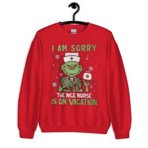 Nurse Christmas Grinch Nurse I Am Sorry The Nice Nurse Is On Vacation T-Shirt - Unisex Crewneck Sweatshirt-1