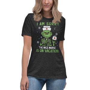 Nurse Christmas Grinch Nurse I Am Sorry The Nice Nurse Is On Vacation T-Shirt - Women's Relaxed Short Sleeve Jersey Tee-1