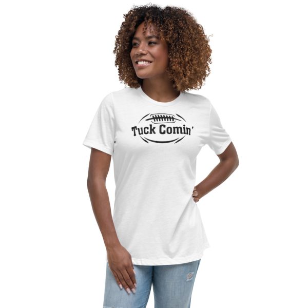 Tuck Comin' American Football Fan T-Shirt - Women's Relaxed Short Sleeve Jersey Tee