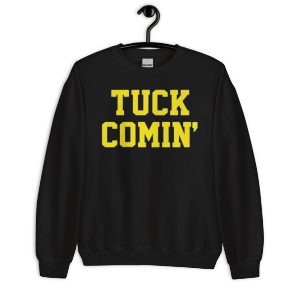 Tuck Comin' Michigan Wolverines Football T-Shirt - Unisex Crewneck Sweatshirt