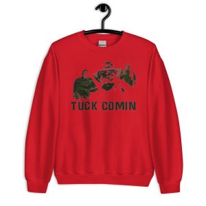 Tuck Comin T-Shirt Gift For Fans - Unisex Heavy Blend Crewneck Sweatshirt