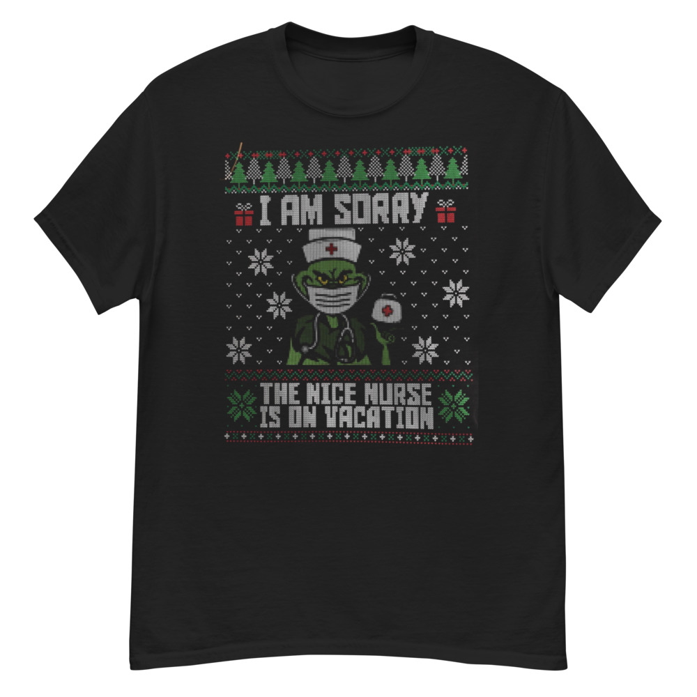 Ugly Christmas Grinch Nurse I'm Sorry The Nice Nurse Is on Vacation T-Shirt - G500 Men’s Classic T-Shirt