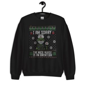 Ugly Christmas Grinch Nurse I'm Sorry The Nice Nurse Is on Vacation T-Shirt - Unisex Crewneck Sweatshirt