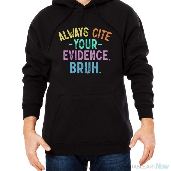 Always Cite Your Evidence Bruh Funny English Teacher Saying Shirt - Men Black Hoodie