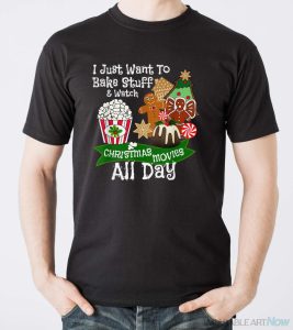 Christmas Baking T Shirt I Just Want To Bake & Watch Movies - Men T-Shirt