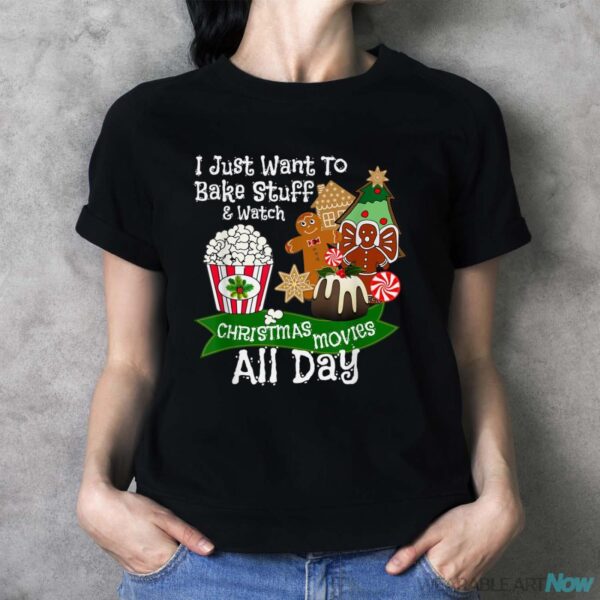 Christmas Baking T Shirt I Just Want To Bake & Watch Movies - Ladies T-Shirt