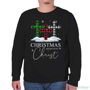 Christmas Begins With Christ Jesus Cross Christian Pajama Shirt - Unisex Sweatshirt