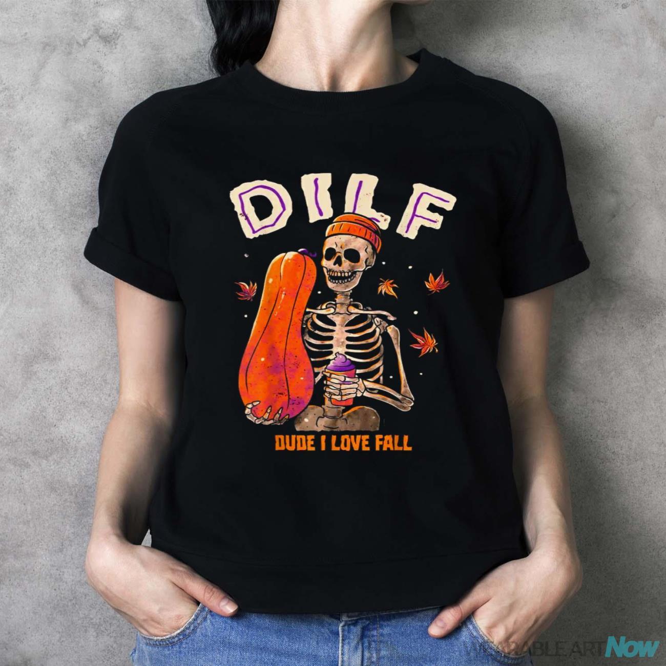 Dilf Dude I Love Fall Skeleton Pumpkin Halloween Customs Shirt - Ladies T-Shirt