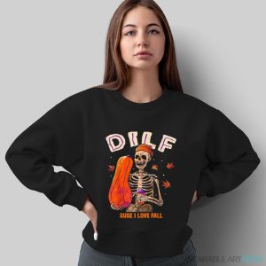 Dilf Dude I Love Fall Skeleton Pumpkin Halloween Customs Shirt - Sweatshirt