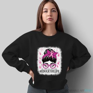 Educator In October We Wear Pink Breast Cancer Awareness Shirt - Sweatshirt