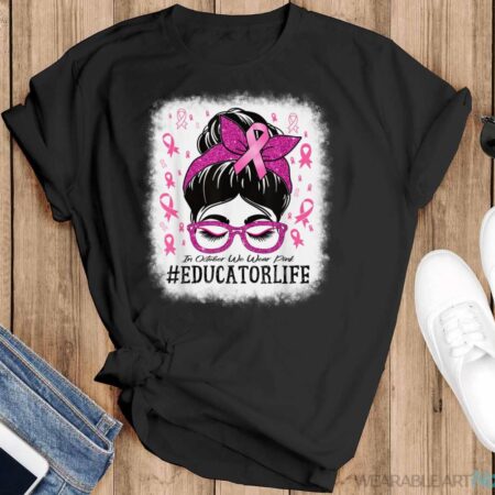 Educator In October We Wear Pink Breast Cancer Awareness Shirt - Black T-Shirt