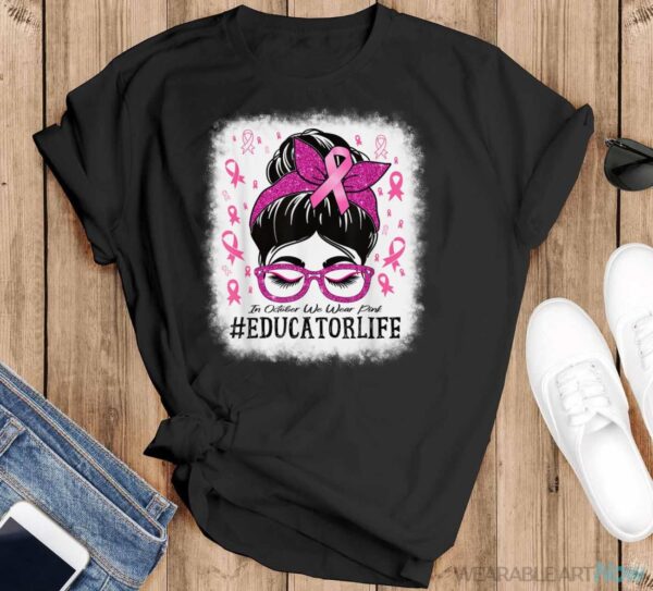 Educator In October We Wear Pink Breast Cancer Awareness Shirt - Black T-Shirt