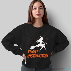 Flight Instructor Witch Riding Broomstick Halloween Costume Shirt - Sweatshirt