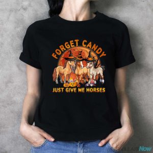 Forget Candy Just Give Me Horses Halloween Shirt - Ladies T-Shirt