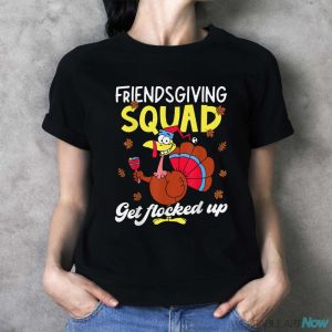 Friendsgiving Squad Get Flocked Up Matching Thanksgiving Shirt - Ladies T-Shirt