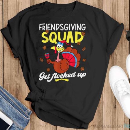 Friendsgiving Squad Get Flocked Up Matching Thanksgiving Shirt - Black T-Shirt