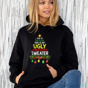 Funny Due To Inflation Ugly Christmas Sweaters For Men Women Shirt - Unisex Hoodie