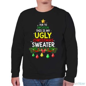 Funny Due To Inflation Ugly Christmas Sweaters For Men Women Shirt - Unisex Sweatshirt