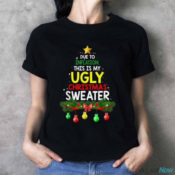 Funny Due To Inflation Ugly Christmas Sweaters For Men Women Shirt - Ladies T-Shirt