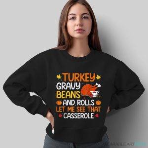 Gravy Beans And Rolls Let Me Cute Turkey Thanksgiving Funny Shirt - Sweatshirt