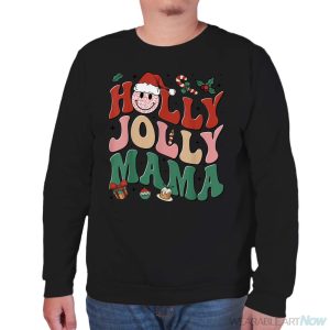 Holly N Jolly Mama Smile Santa Hat Jolly Mama Christmas Shirt - Unisex Sweatshirt