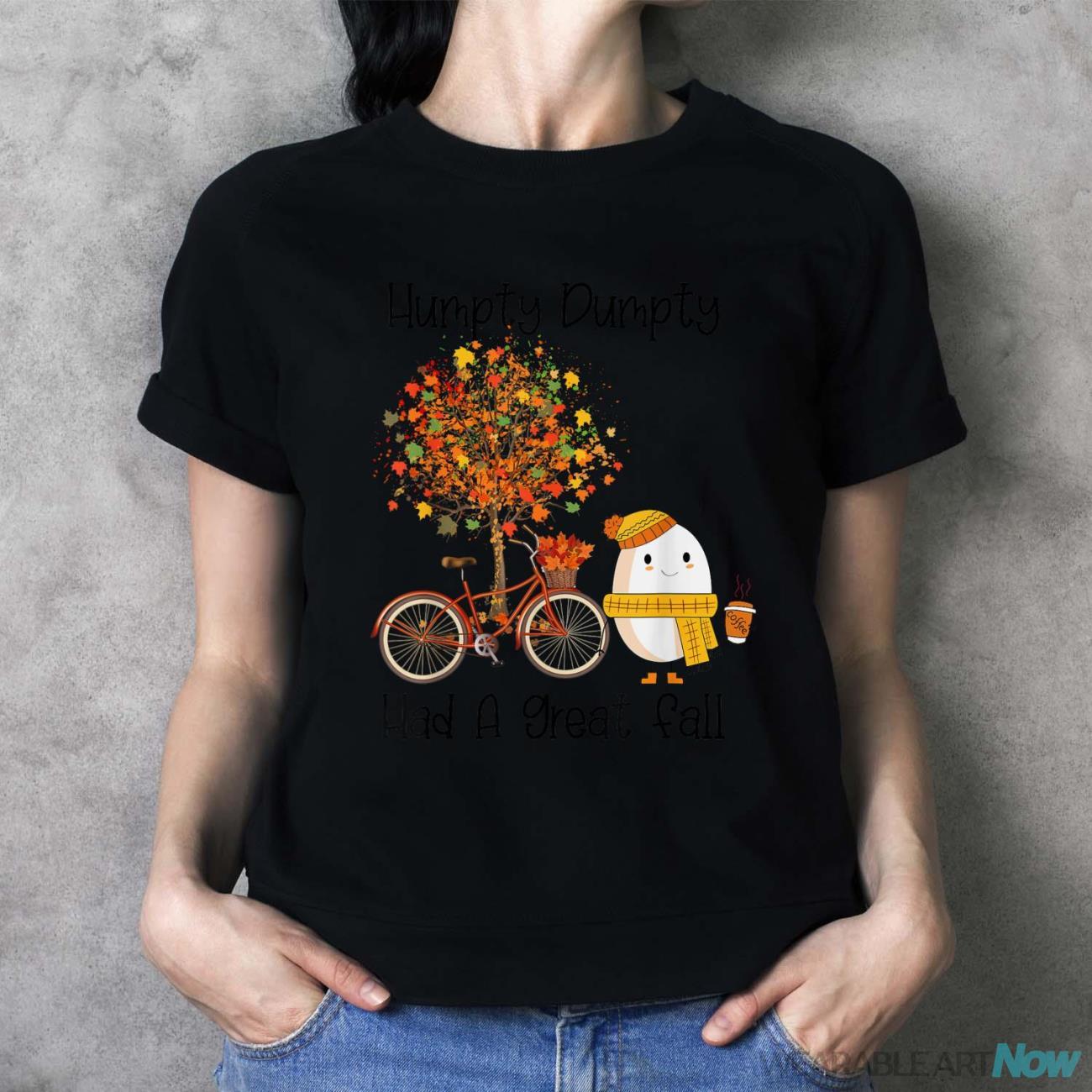 Humpty Dumpty Had A Great Fall T-Shirt - Ladies T-Shirt