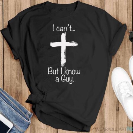 I Can't But I Know A Guy Funny Jeus Shirt - Black T-Shirt