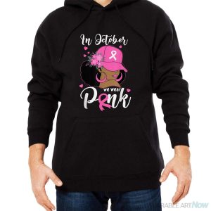 In October We Wear Pink Breast Cancer Awareness Black Women Shirt - Men Black Hoodie